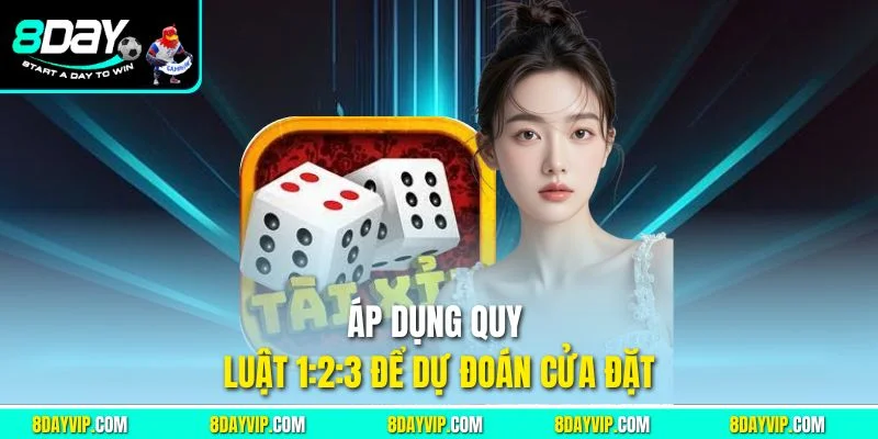 Áp dụng quy luật 1:2:3 để dự đoán cửa đặt