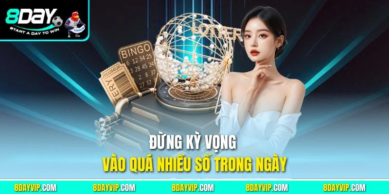 Đừng kỳ vọng vào quá nhiều số trong ngày
