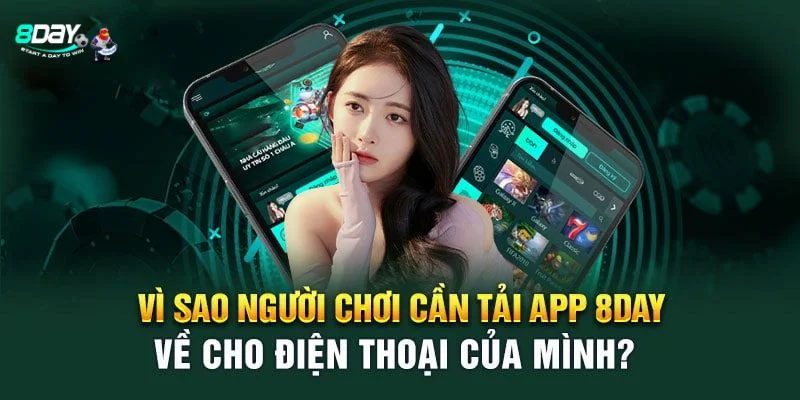 Có nhiều lý do mà cược thủ nên tải 8DAY app ngay hôm nay.
